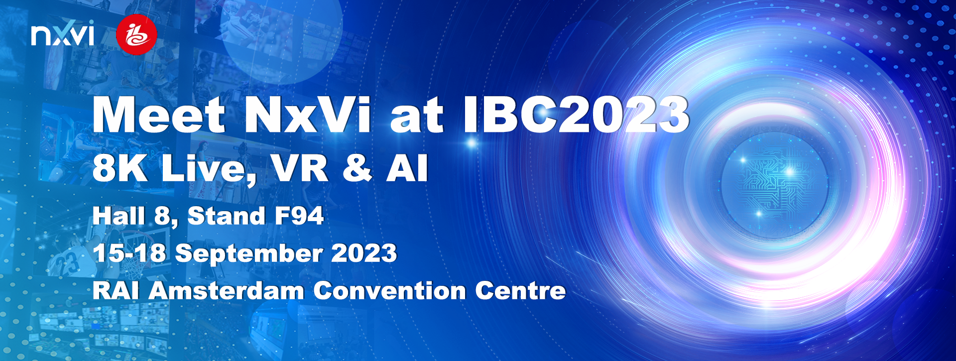 Meet NxVi at IBC2023丨8K Live, VR & AI
