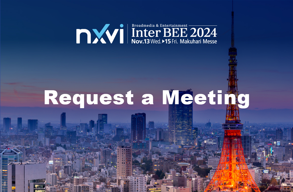 Request a Meeting with NxVi at Inter BEE 2024